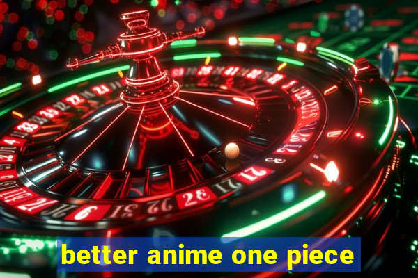 better anime one piece